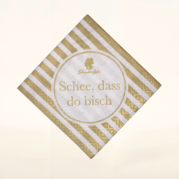 Servietten &quot;Schee, dass do bisch&quot; in Gold